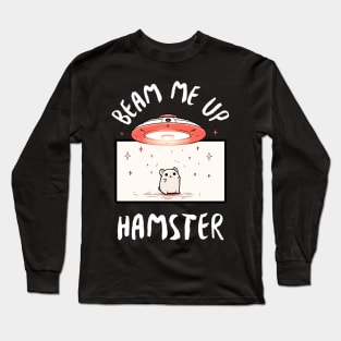 Beam Me Up Hamster Long Sleeve T-Shirt